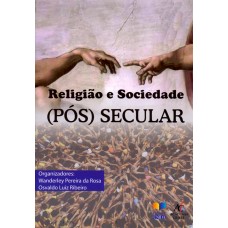 Religião e Sociedade (Pós) Secular